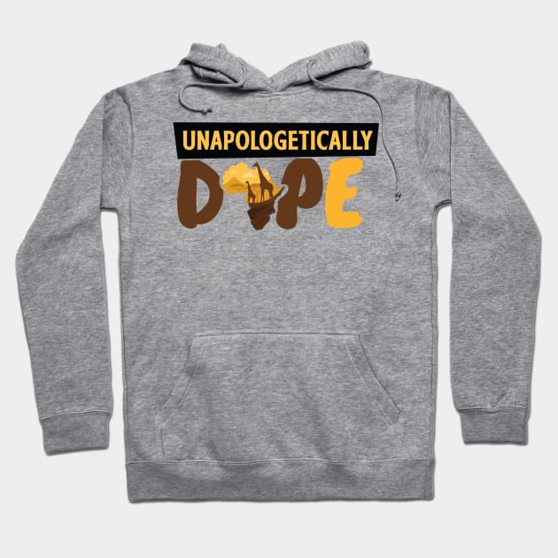 Unapologetically Dope Hoodie by My Tribe Apparel